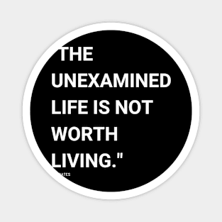 "The unexamined life is not worth living." - Socrates Inspirational Quote Magnet